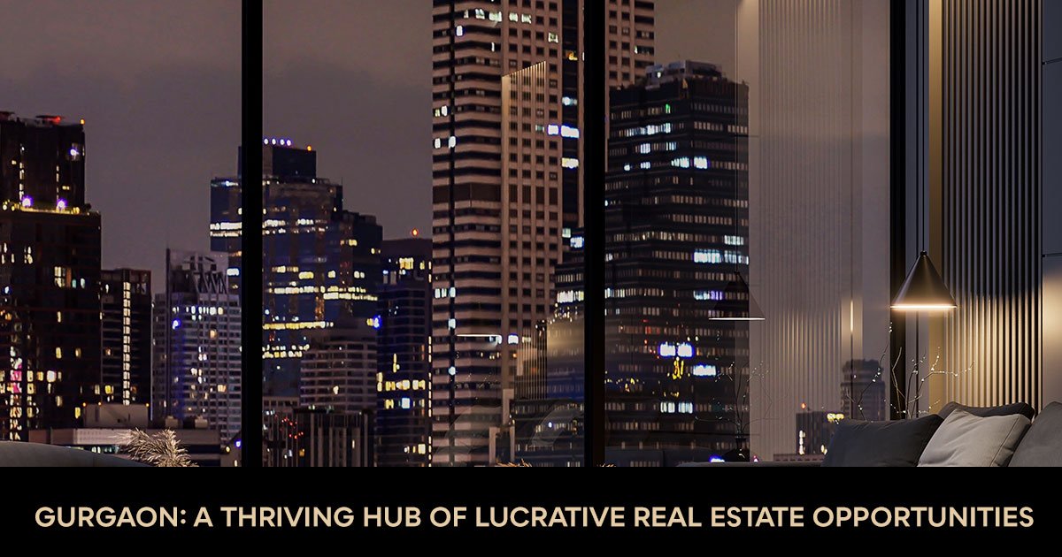 Gurgaon: A Thriving Hub for Real Estate Investment